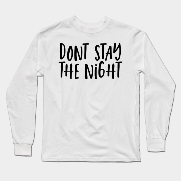 Don’t Stay The Night Independent Woman Shacker Long Sleeve T-Shirt by Asilynn